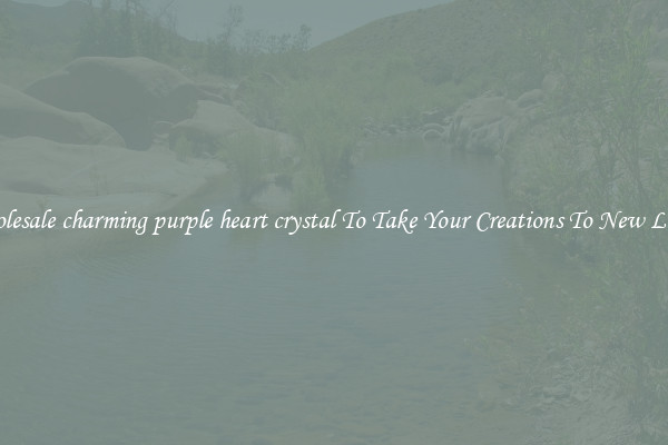 Wholesale charming purple heart crystal To Take Your Creations To New Levels