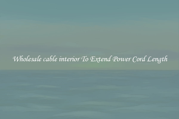 Wholesale cable interior To Extend Power Cord Length