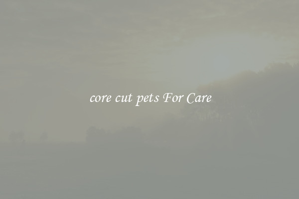 core cut pets For Care