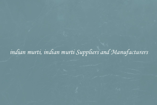 indian murti, indian murti Suppliers and Manufacturers