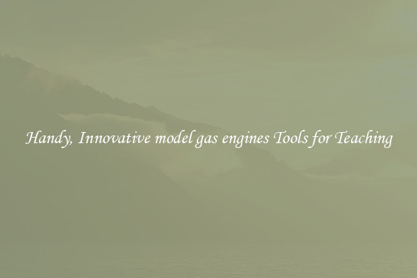 Handy, Innovative model gas engines Tools for Teaching