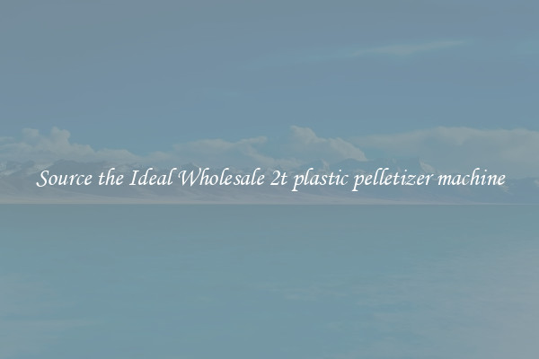 Source the Ideal Wholesale 2t plastic pelletizer machine