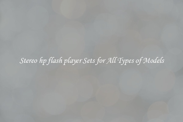 Stereo hp flash player Sets for All Types of Models