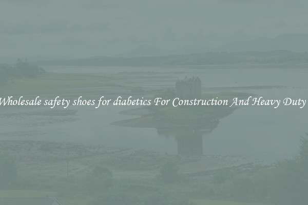 Buy Wholesale safety shoes for diabetics For Construction And Heavy Duty Work