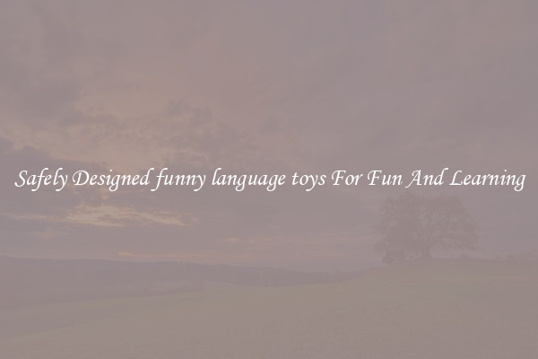 Safely Designed funny language toys For Fun And Learning