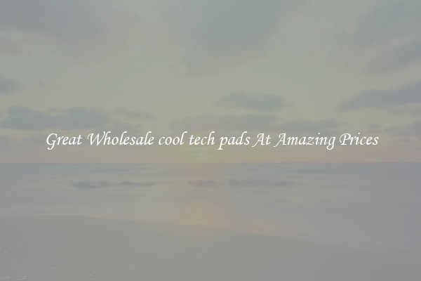 Great Wholesale cool tech pads At Amazing Prices