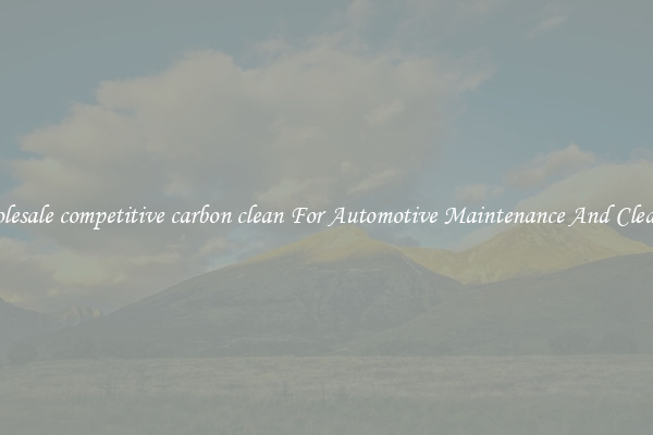 Wholesale competitive carbon clean For Automotive Maintenance And Cleaning