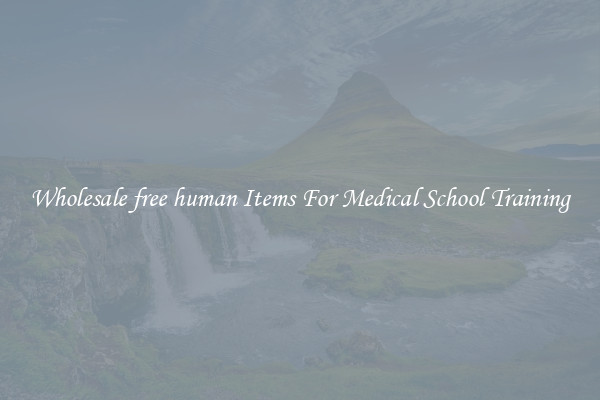 Wholesale free human Items For Medical School Training