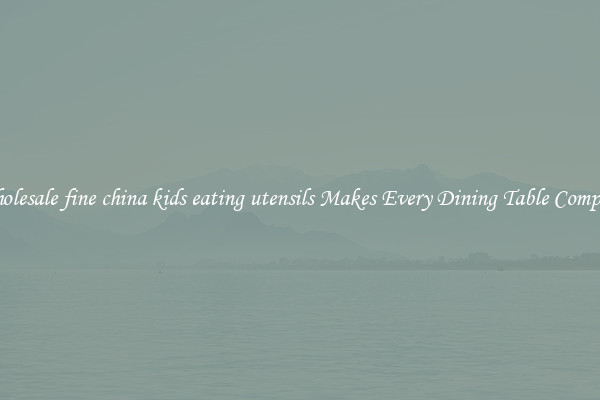 Wholesale fine china kids eating utensils Makes Every Dining Table Complete