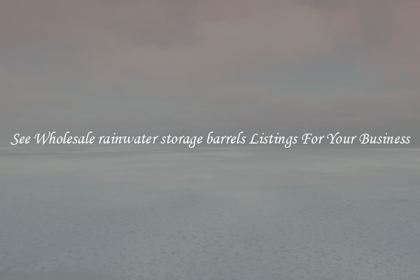 See Wholesale rainwater storage barrels Listings For Your Business