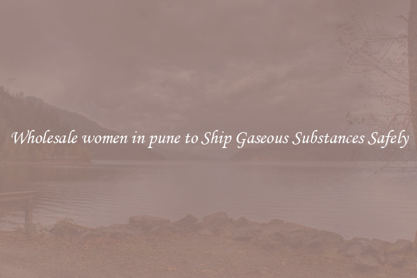 Wholesale women in pune to Ship Gaseous Substances Safely