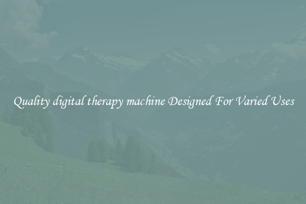 Quality digital therapy machine Designed For Varied Uses