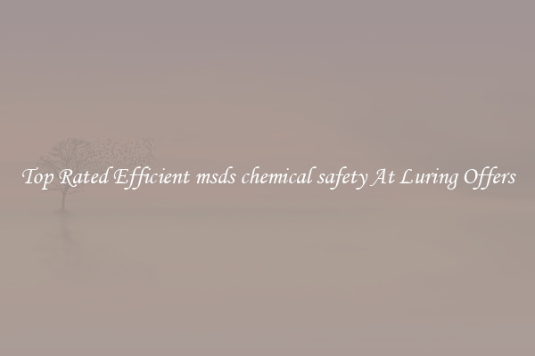 Top Rated Efficient msds chemical safety At Luring Offers