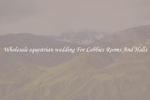 Wholesale equestrian wedding For Lobbies Rooms And Halls