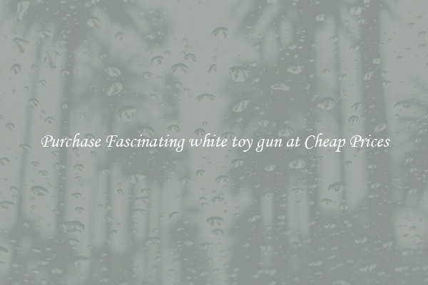 Purchase Fascinating white toy gun at Cheap Prices