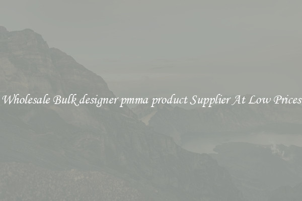 Wholesale Bulk designer pmma product Supplier At Low Prices