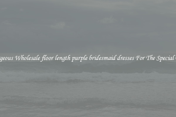 Gorgeous Wholesale floor length purple bridesmaid dresses For The Special Day