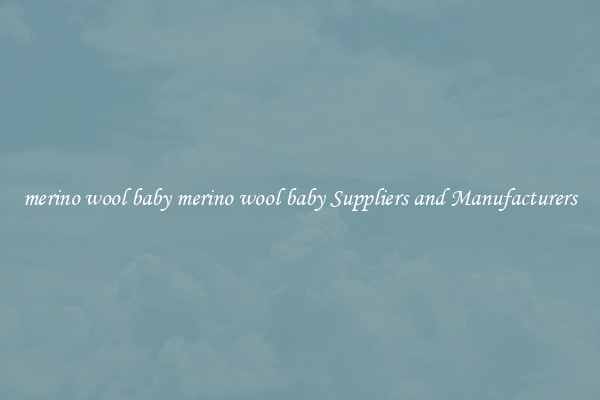 merino wool baby merino wool baby Suppliers and Manufacturers