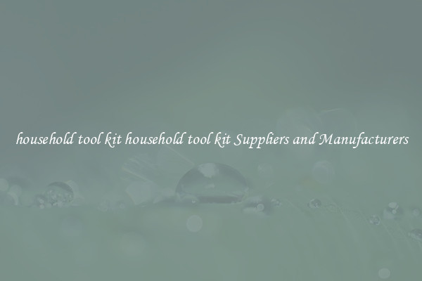 household tool kit household tool kit Suppliers and Manufacturers