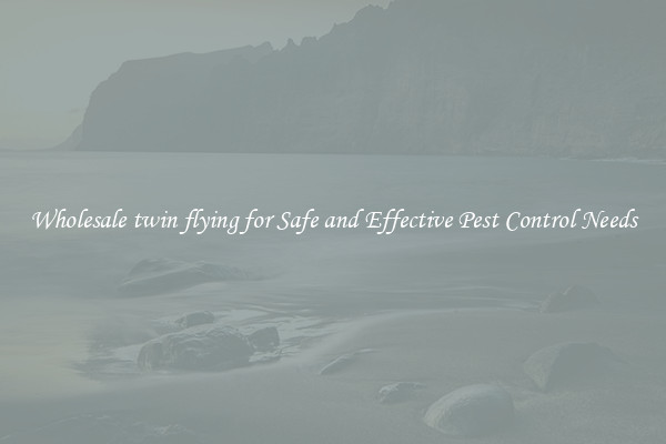Wholesale twin flying for Safe and Effective Pest Control Needs