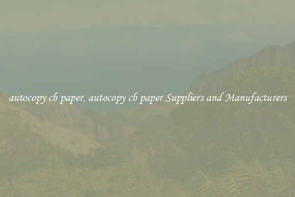 autocopy cb paper, autocopy cb paper Suppliers and Manufacturers