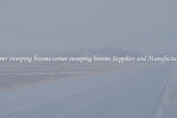 corner sweeping brooms corner sweeping brooms Suppliers and Manufacturers