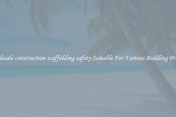 Wholesale construction scaffolding safety Suitable For Various Building Projects