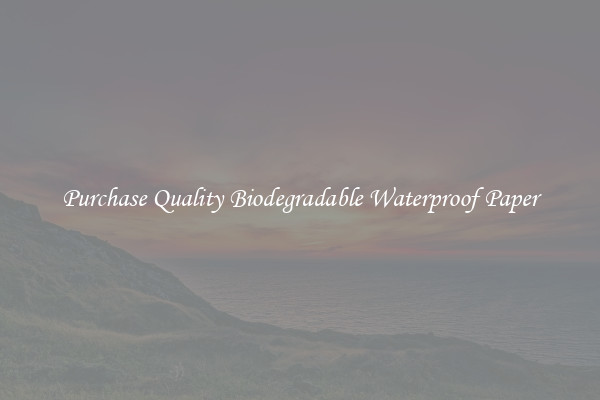 Purchase Quality Biodegradable Waterproof Paper