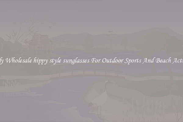 Trendy Wholesale hippy style sunglasses For Outdoor Sports And Beach Activities