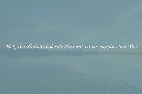 Pick The Right Wholesale discount power supplies For You